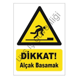 Dikkat Alçak Basamak